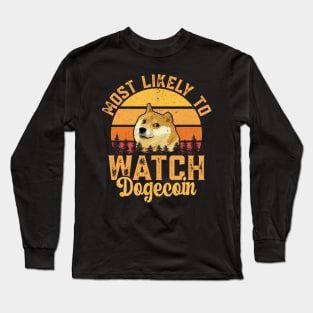 Most likely to watch Dogecoin. Dogecoin investor design Long Sleeve T-Shirt